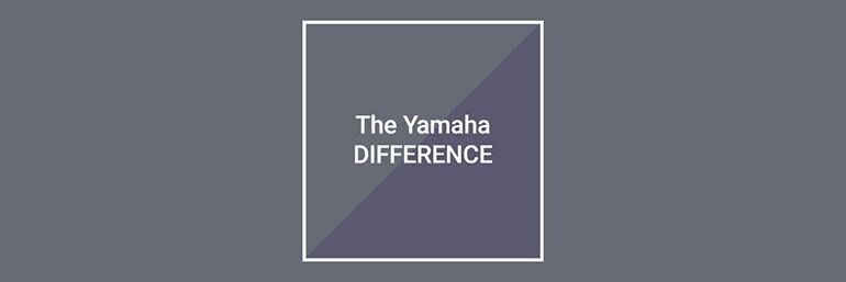 The Yamaha Difference